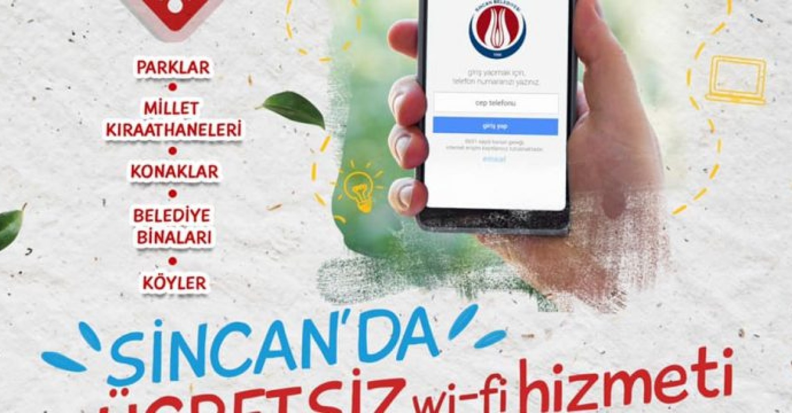 Sincanımızda 120 noktada ücretsiz internet hizmeti veriyoruz.